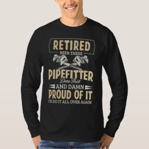 Camiseta O Pipefitter Aposentado De Canalizador Foi Feito