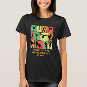 Camiseta O Piso De Dança É O Meu Playground E Hip Hop É O M
