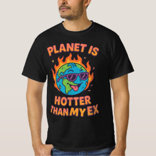 Camiseta O Planeta é Mais Quente Que Meu Ex Sassy Climate