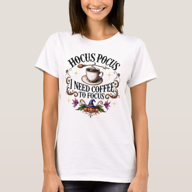 Camiseta O Pocus do Hocus precisa de café para focalizar (Frente)