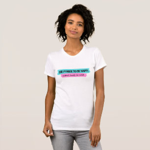 Camiseta O poder a ser feliz: mente, corpo e alma