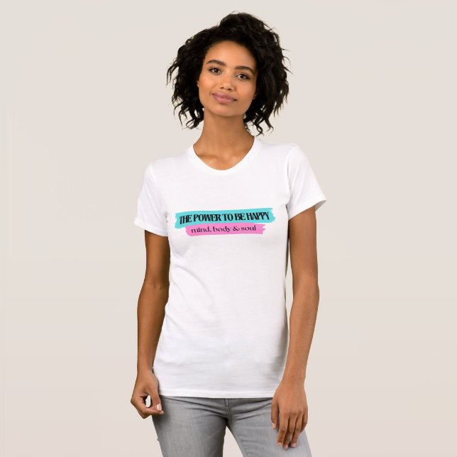 Camiseta O poder a ser feliz: mente, corpo e alma (Frente Completa)
