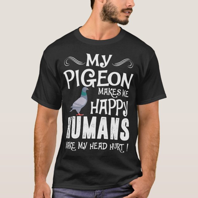 Camiseta O pombo faz-me seres humanos felizes fazer a (Frente)