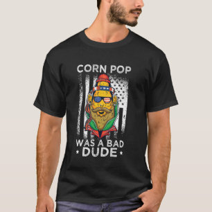Camiseta O Pop De Milho Era Um Cara Mau, Engraçado, Pop de 