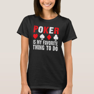 Camiseta O pôquer é a minha coisa favorita para jogar o jog