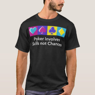 Camiseta O pôquer envolve habilidades e não chances do joga