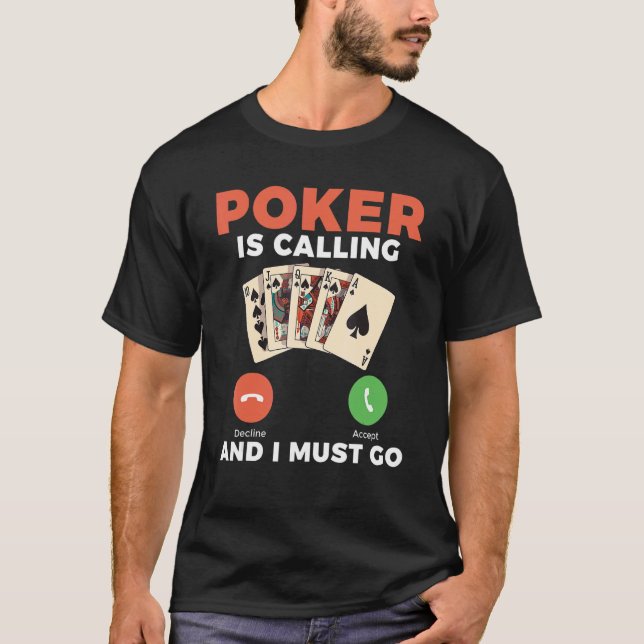 Camiseta O pôquer está ligando e eu tenho que ir para o Gam (Frente)