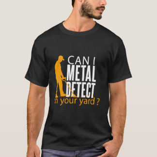 Camiseta O Posso Detectar Metal No Seu Quintal Detectando M
