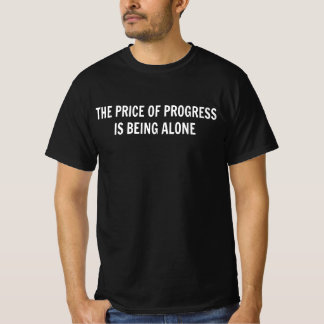 Camiseta O Preço do Progresso é Estar Sozinho