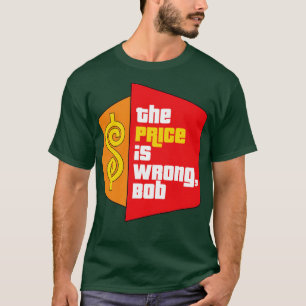 Camiseta O Preço Está Errado Bob