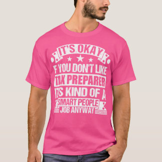 Camiseta O Preparador Fiscal amou Tudo Bem Se Você Não Gost