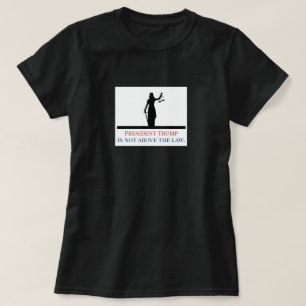 Camiseta O Presidente Trump não está acima da lei.