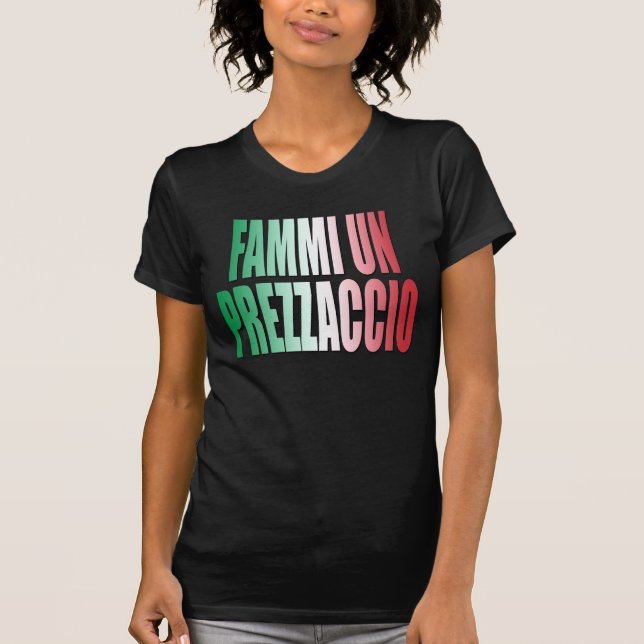 Camiseta O prezzaccio do un de Fammi, dá-me um bom preço, (Frente)
