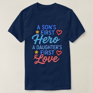 Camiseta O Primeiro Herói de um Filho, O Primeiro Amor de u