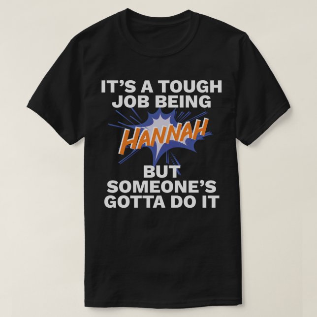 Camiseta O Primeiro Nome Engraçado É Hannah Tough Job Ser H (Frente do Design)