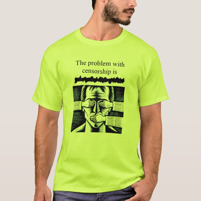 Camiseta O problema com a censura é xxxxxxx T-Shirt (Frente)