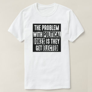 CAMISETA O PROBLEMA COM PIADAS QUE POLÍTICAS OBTÊM ELEITO