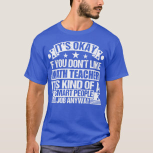 Camiseta O Professor De Matemática adorava Tudo Bem Se Você