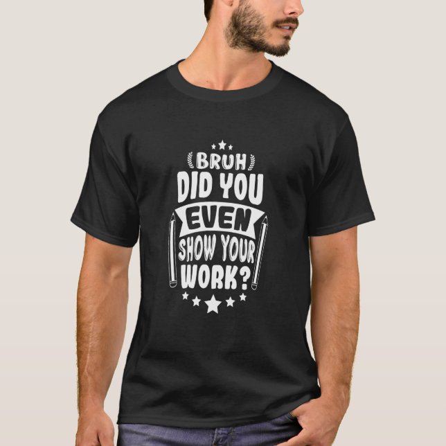 Camiseta O Professor De Matemática Bruh Mostrou Sua Gravaçã (Frente)