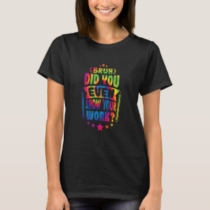 Camiseta O Professor De Matemática Bruh Mostrou Sua Gravaçã