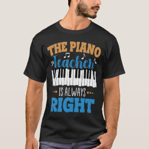 Camiseta O Professor De Piano Está Sempre Certo