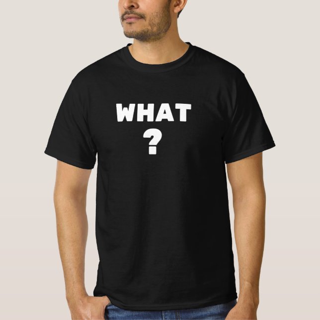 Camiseta O quê? (Frente)
