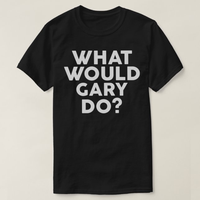 Camiseta O que a GARY faria com o nome do Design (Frente do Design)