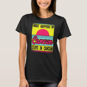 Camiseta O Que Acontece Em Cancún Fica Em Cancún