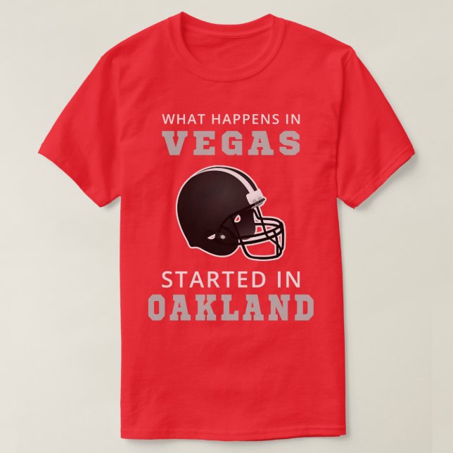 Camiseta O Que Acontece Em Vegas Começou Em Oakland I (Frente do Design)