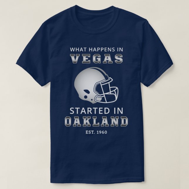 Camiseta O Que Acontece Em Vegas Começou Em Oakland II (Frente do Design)