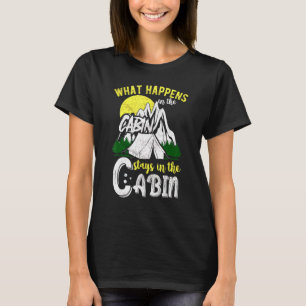 Camiseta O que acontece na cabana fica na cabana Acampamen