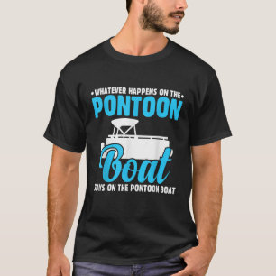 Camiseta O que acontece no Boné Pontoon Boat Engraçado Pont