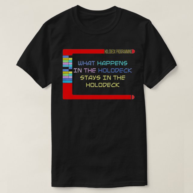 Camiseta O Que Acontece No Holodeck Fica No Holodeck (Frente do Design)