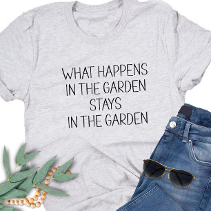 Camiseta O Que Acontece No Jardim Fica Engraçado Divertido