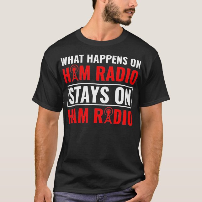 Camiseta O Que Acontece No Rádio Ham Radio Morse Code Ham (Frente)