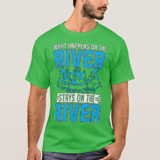 Camiseta O Que Acontece No Rio Whitewater Rafting Lover
