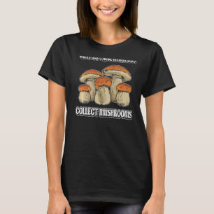 Camiseta o que coleciona cogumelos Morel Mushroom Coletando