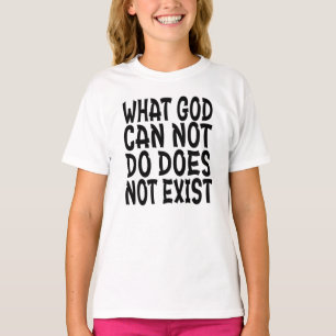 CAMISETA O QUE DEUS NÃO PODE FAZER NÃO EXISTE.