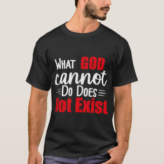 Camiseta O Que Deus Não Pode Fazer Não Existe Nsppd