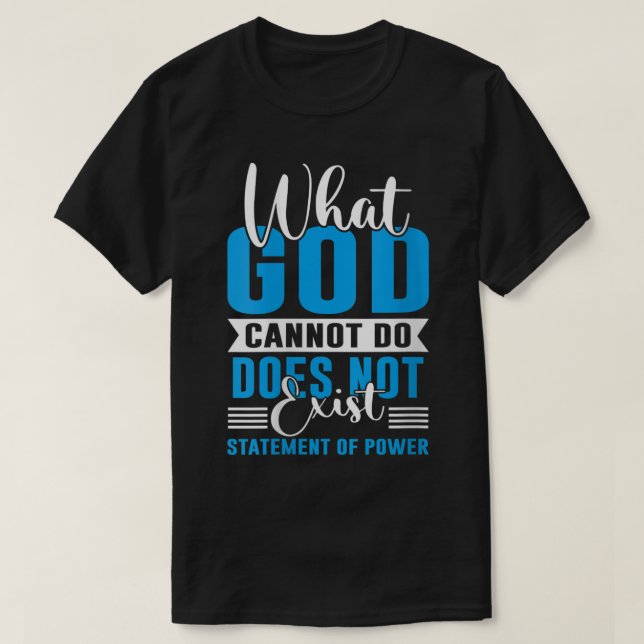 Camiseta O que Deus não pode fazer não existe NSPPD (Frente do Design)