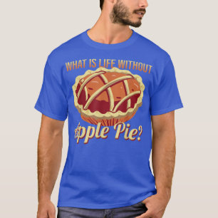 Camiseta O que é a vida sem a tarte deliciosa de maçã
