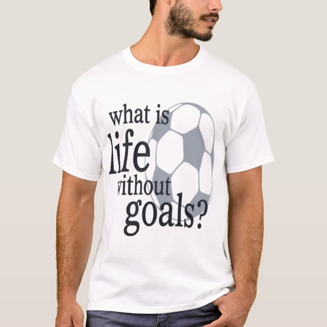 Camiseta O que é a vida sem objetivos (Frente)