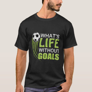 Camiseta O Que É A Vida Sem Objetivos De Futebol