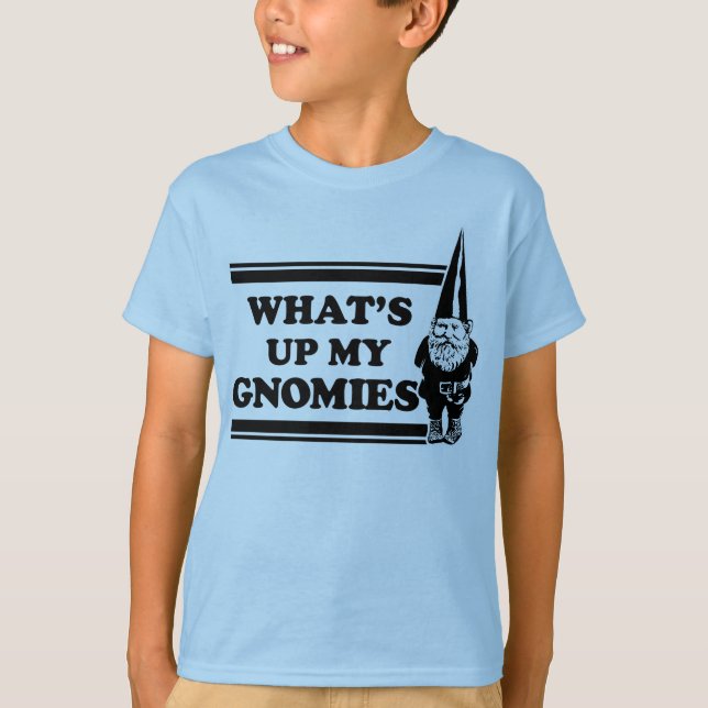 Camiseta O que é acima de meu Gnomies (Frente)