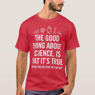 Camiseta O que é bom na ciência é que o seu verdadeiro shir