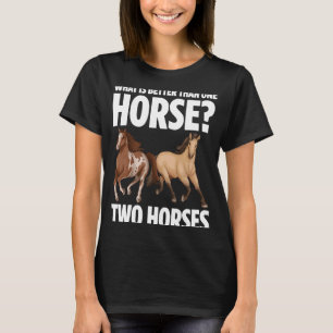 Camiseta O Que É Melhor Que Um Cavalo Dois Proprietários De