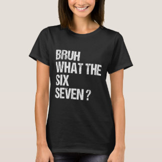 Camiseta O Que É O Bruh 67 Meme Engraçado Six Seven Geração