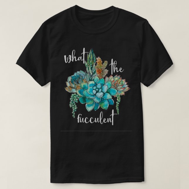Camiseta O que é o Fucculent (Frente do Design)