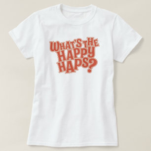 Camiseta O que é o Happy Haps? Citação Engraçada