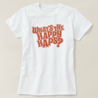 Camiseta O que é o Happy Haps? Citação Engraçada